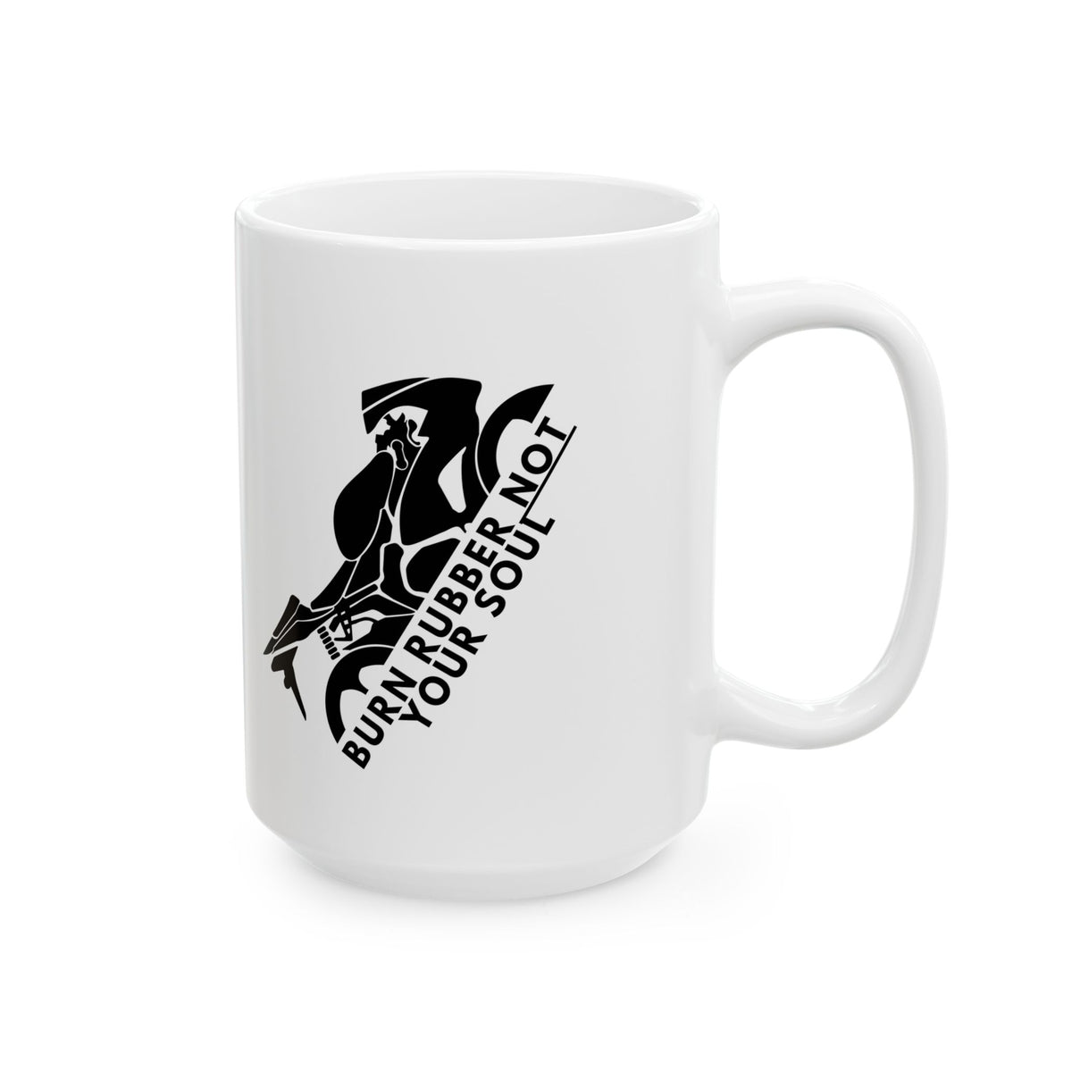 Non UK Sales 11oz And 15oz White Mug With Burn rubber, Not your soul) B