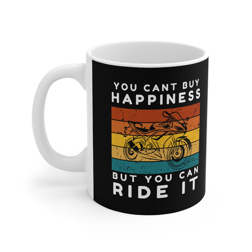 11oz White Mug With You cant buy happiness, But you can ride it)