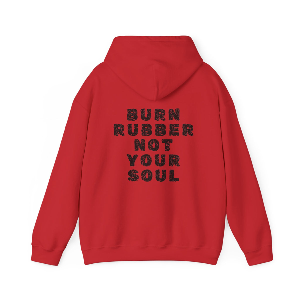 Unisex Heavy Blend™ Hooded Sweatshirt (Burn Rubber, Not Your Soul) 4 Back
