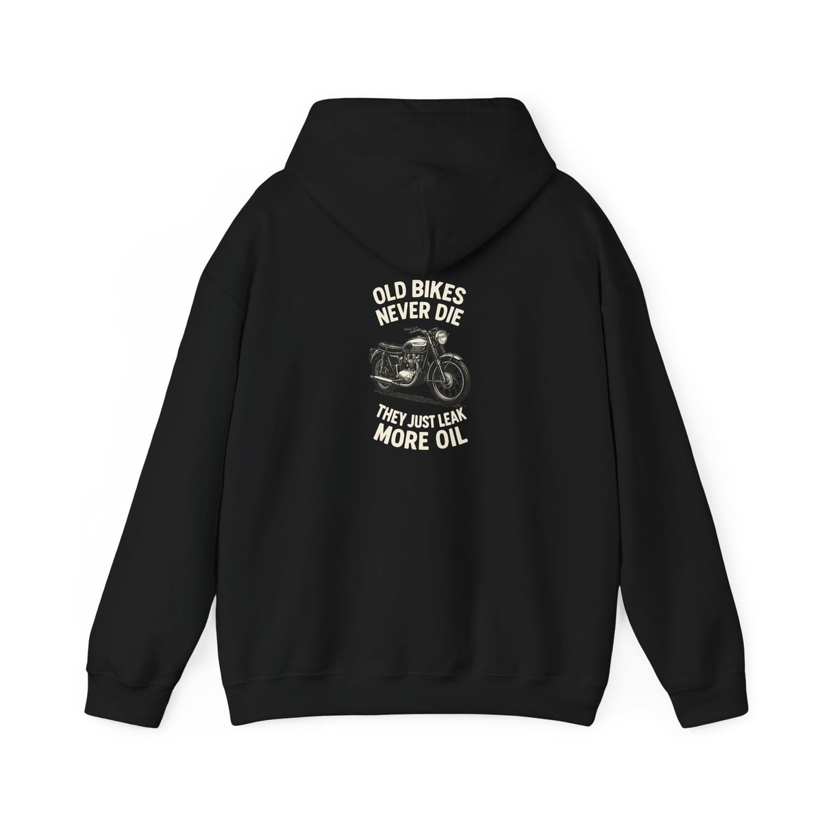 Non UK Sales Hooded Sweatshirt (Old bikes never die, They just leak more oil) W/B