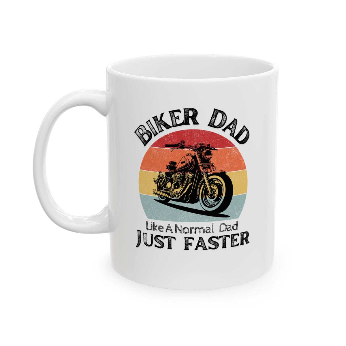 Non UK Sales 11oz And 15oz White Mug With (Biker Dad, Like a normal Dad, Just faster)