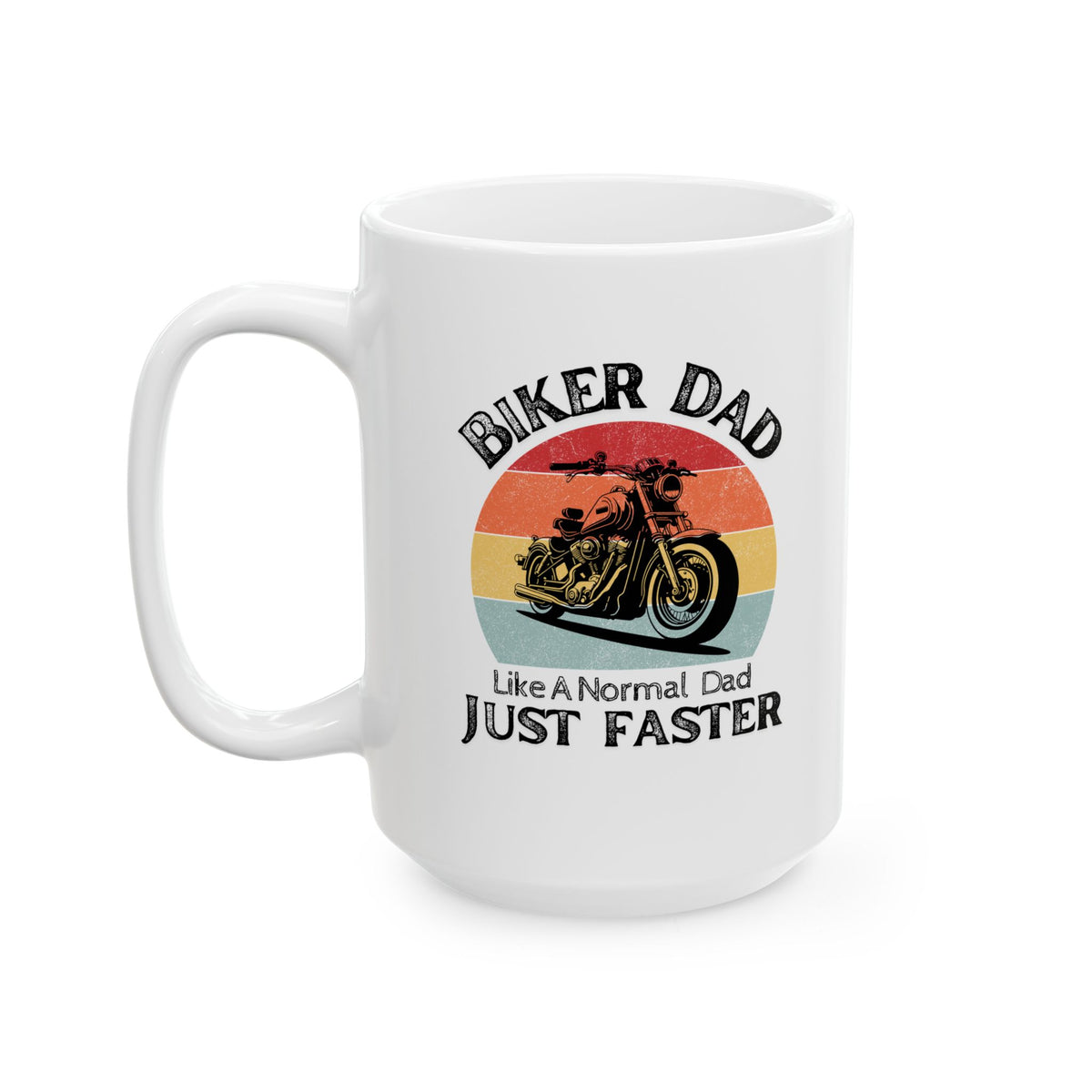 Non UK Sales 11oz And 15oz White Mug With (Biker Dad, Like a normal Dad, Just faster)
