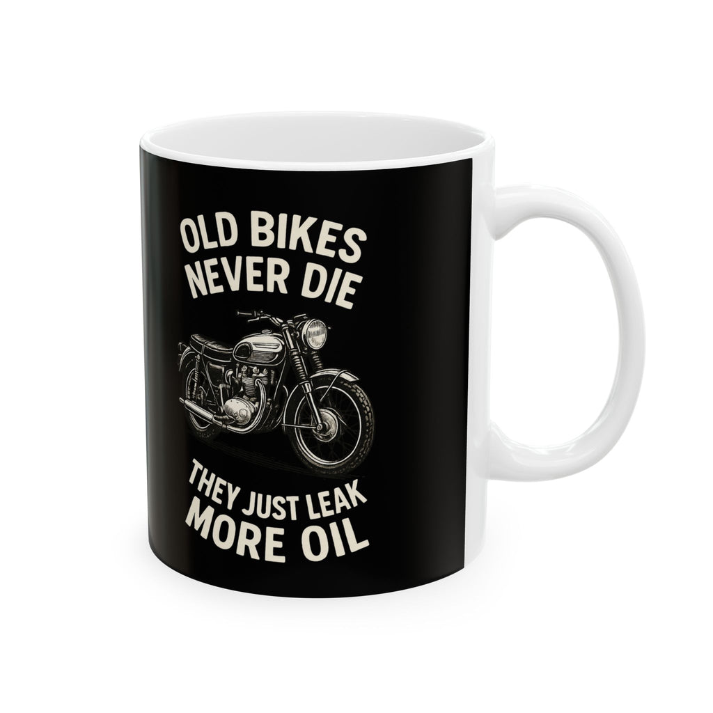 Non UK Sales 11oz And 15oz White Mug With (Old bikes never die, They just leak more oil)