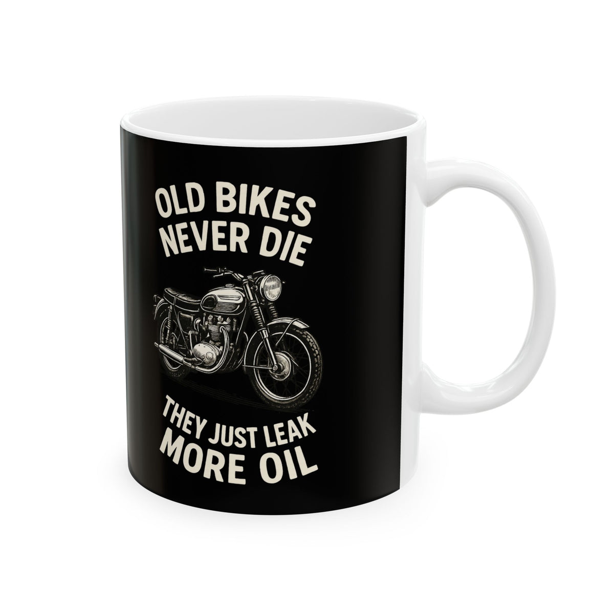 Non UK Sales 11oz And 15oz White Mug With (Old bikes never die, They just leak more oil)