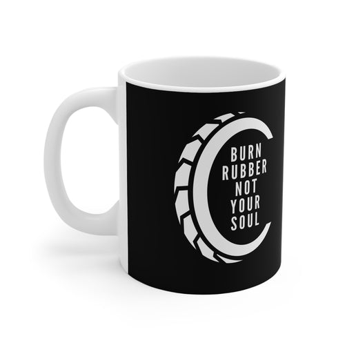 11oz White Mug With (Burn rubber, Not your soul) (4)