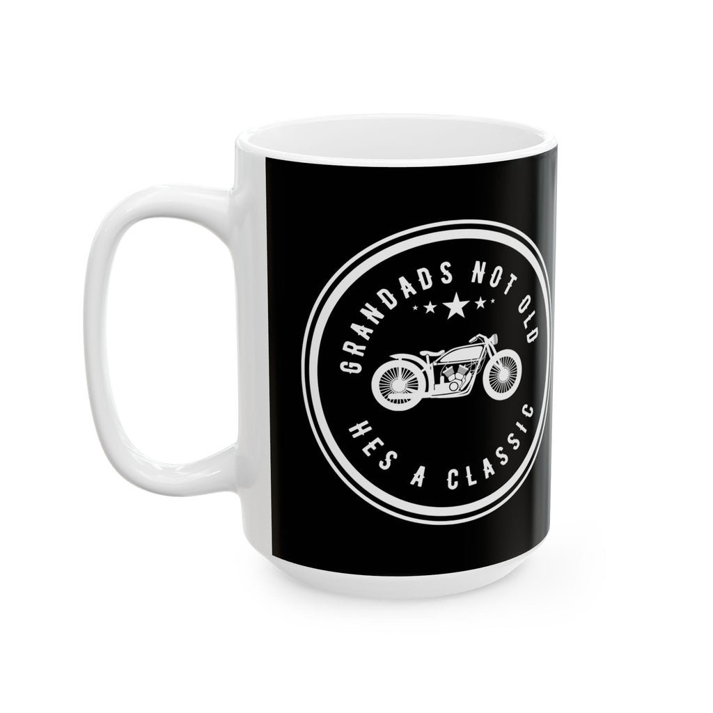 Non UK Sales 11oz And 15oz White Mug With (Grandads not old, Hes a classic) B/W