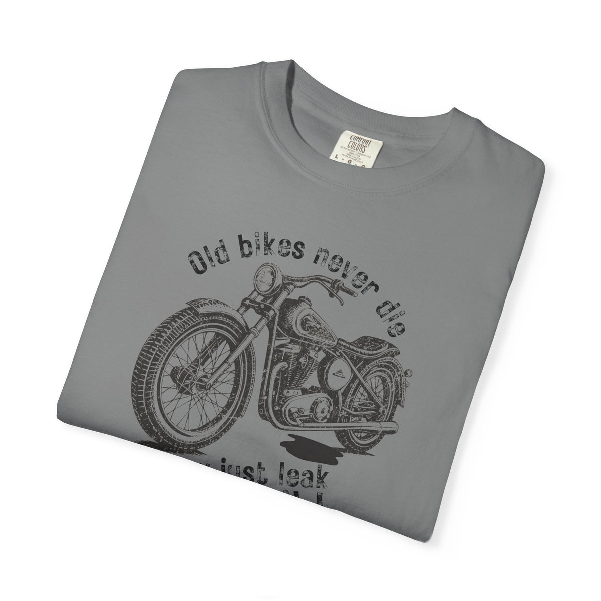 Non UK Sales Motorbike t-shirt (Old bikes never die, They just leak more oil)  B/W