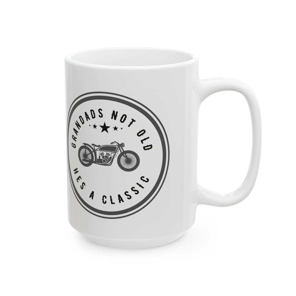 Non UK Sales 11oz And 15oz White Mug With (Grandads not old, Hes a classic)