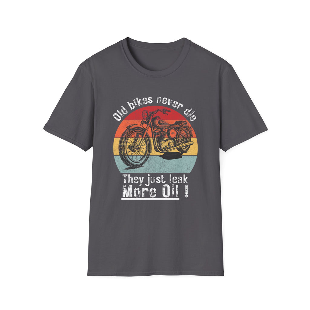 Motorbike T-shirt with 'Old bikes never die, they just leak more oil'