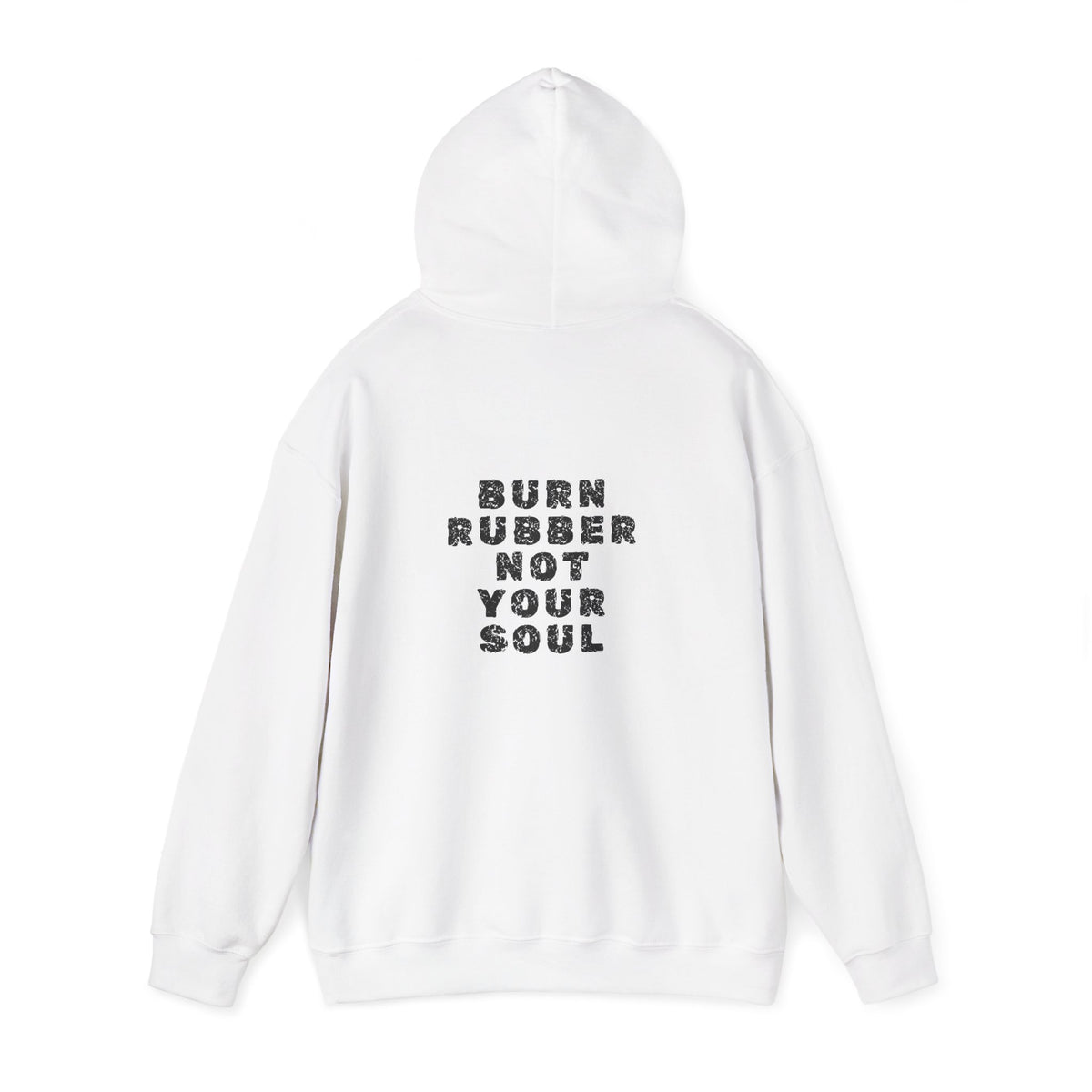 Non UK Sales Hooded Sweatshirt (Burn rubber, Not your soul) B/W2