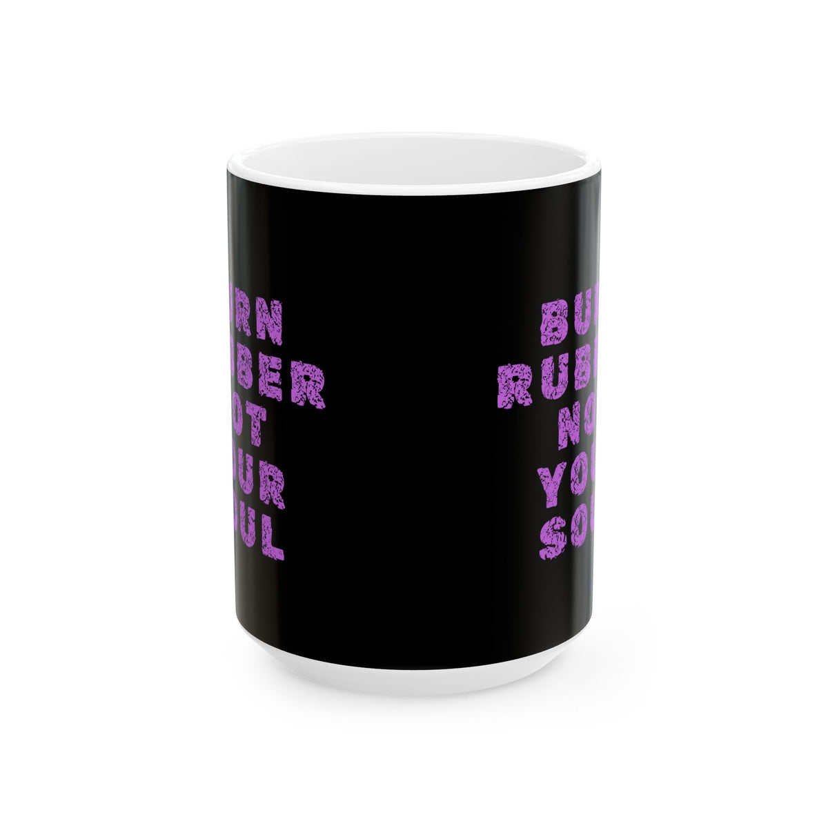 Non UK Sales 11oz And 15oz White Mug With (Burn rubber, Not your soul) P/B