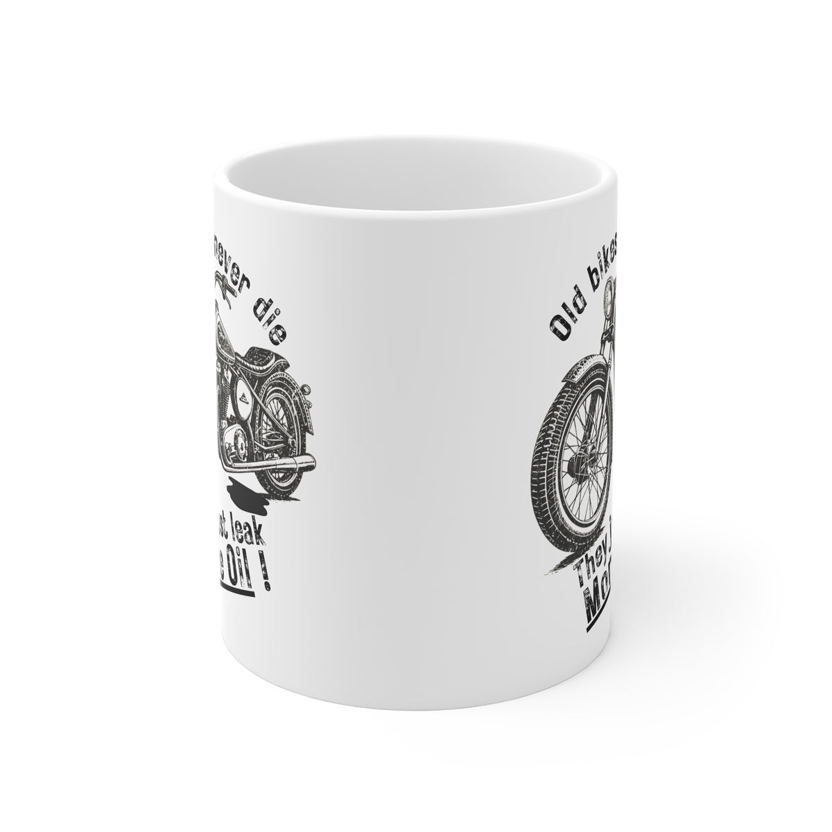11oz White Mug With (Old bikes never die, They just leak more oil)