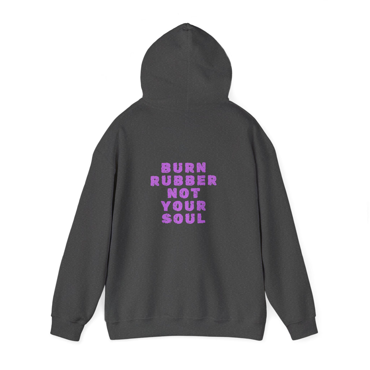 Non UK Sales Hooded Sweatshirt (Burn rubber, Not your soul) P/B