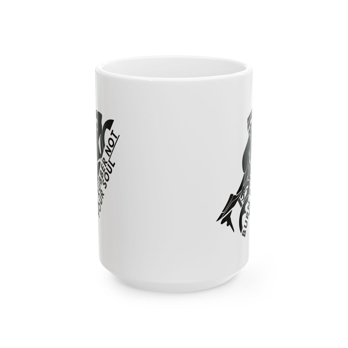 Non UK Sales 11oz And 15oz White Mug With Burn rubber, Not your soul) B