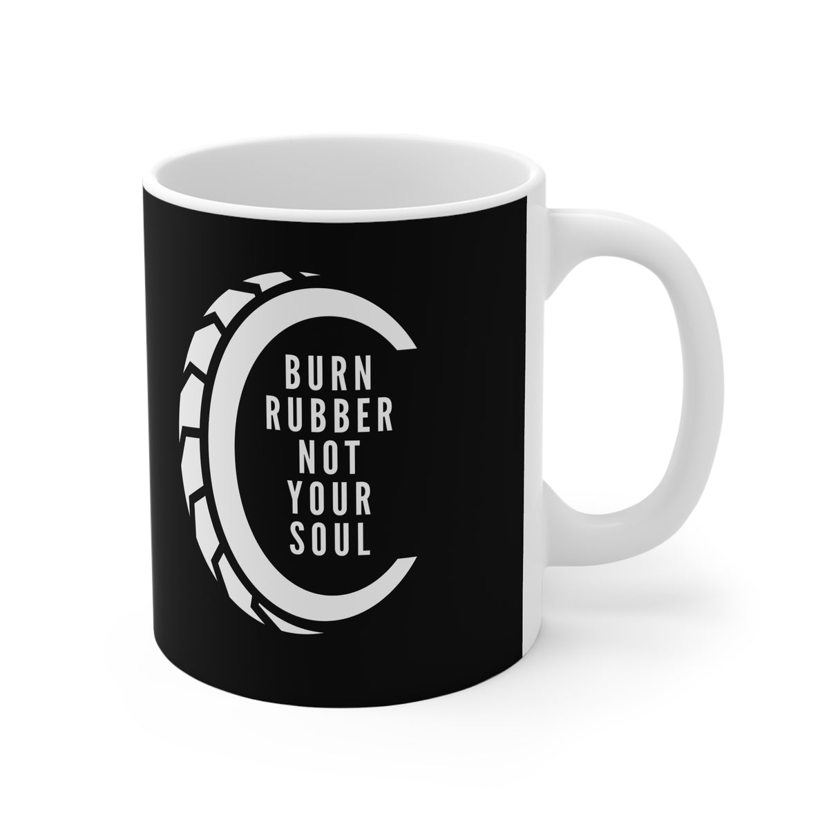 11oz White Mug With (Burn rubber, Not your soul) (4)