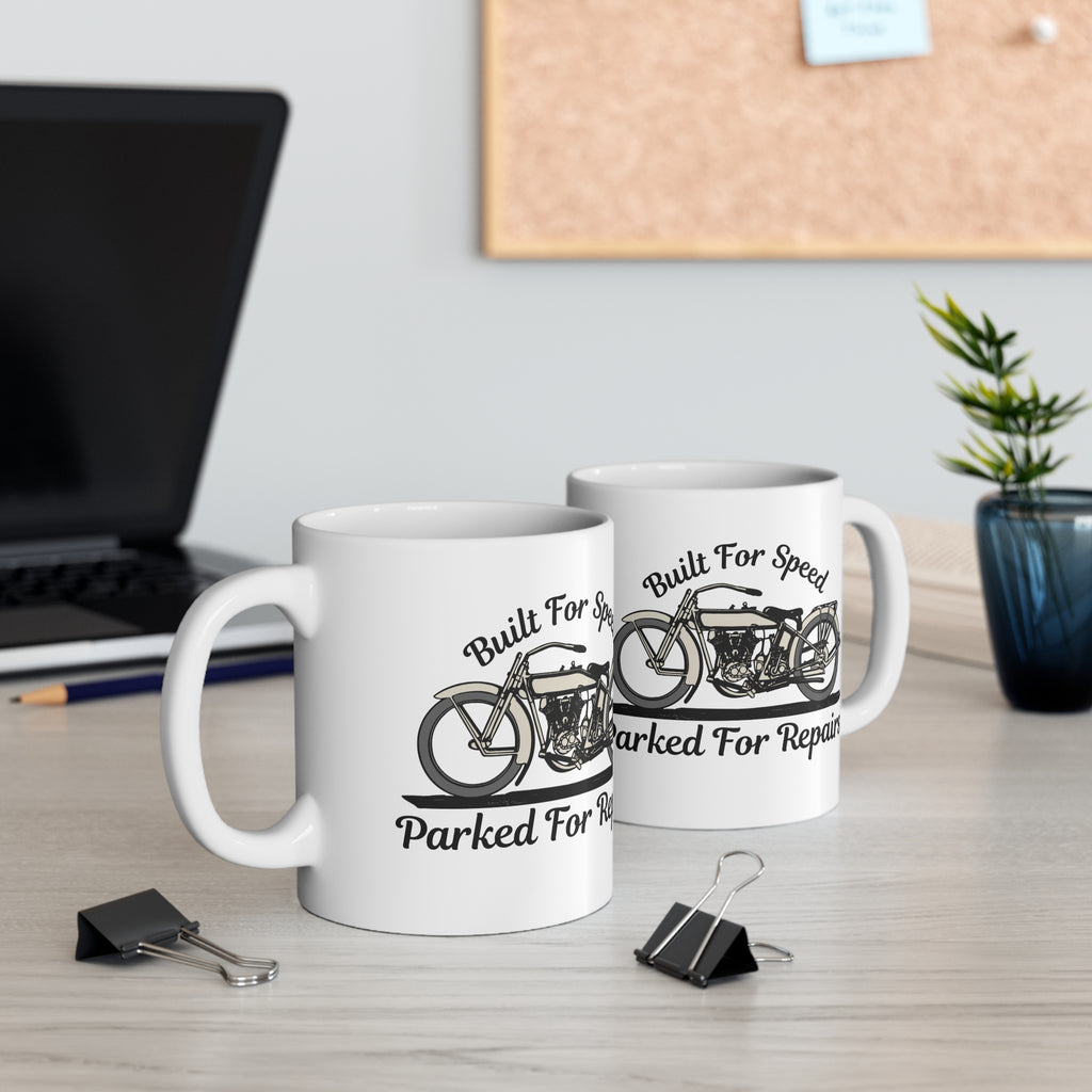 11oz White Mug With (Built for speed, Parked for repairs)
