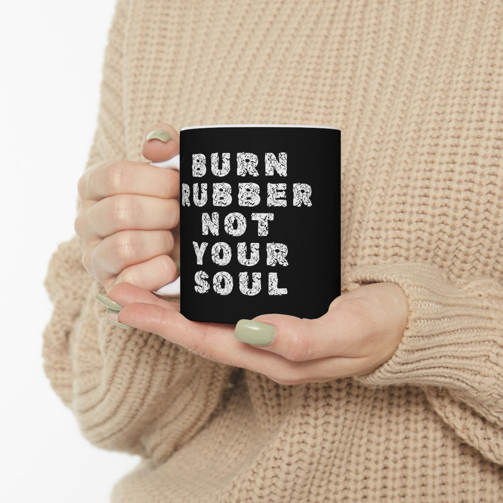 Non UK Sales 11oz And 15oz White Mug With Burn rubber, Not your soul) W