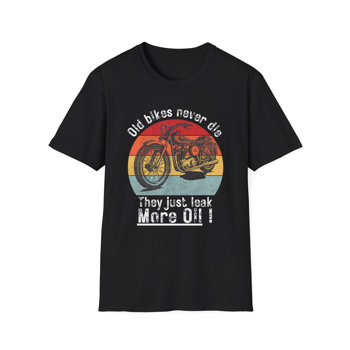 Motorbike T-shirt with 'Old bikes never die, they just leak more oil'