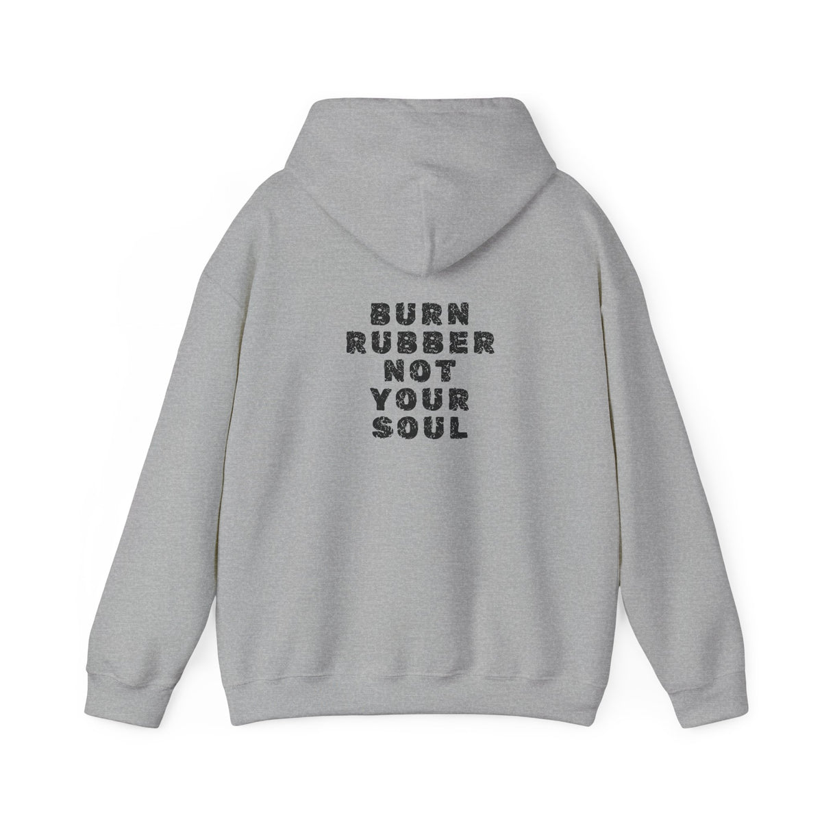 Non UK Sales Hooded Sweatshirt (Burn rubber, Not your soul) B/W2