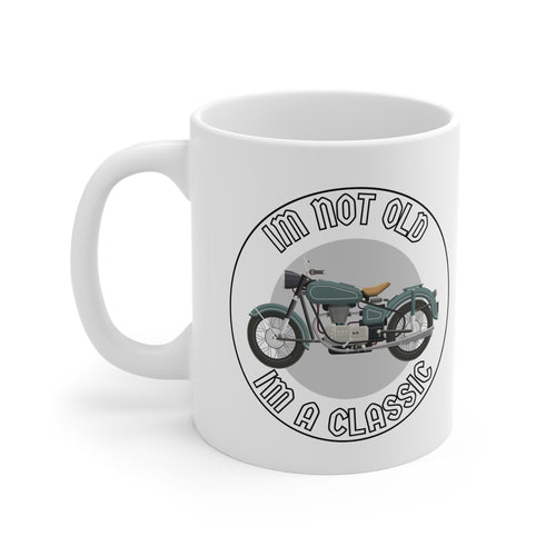 11oz White Mug With (Im not old, Im a classic)