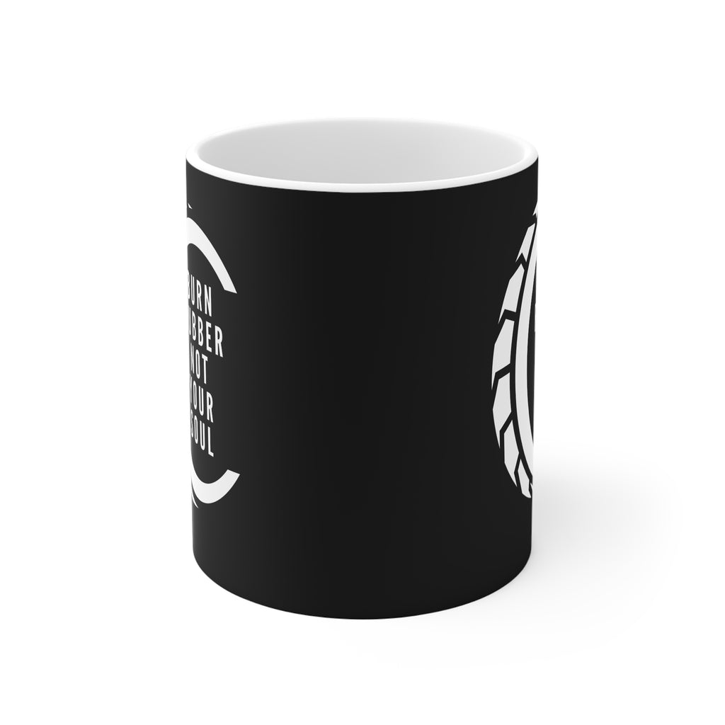 11oz White Mug With (Burn rubber, Not your soul) (4)
