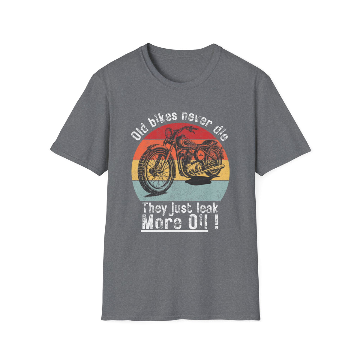 Motorbike T-shirt with 'Old bikes never die, they just leak more oil'