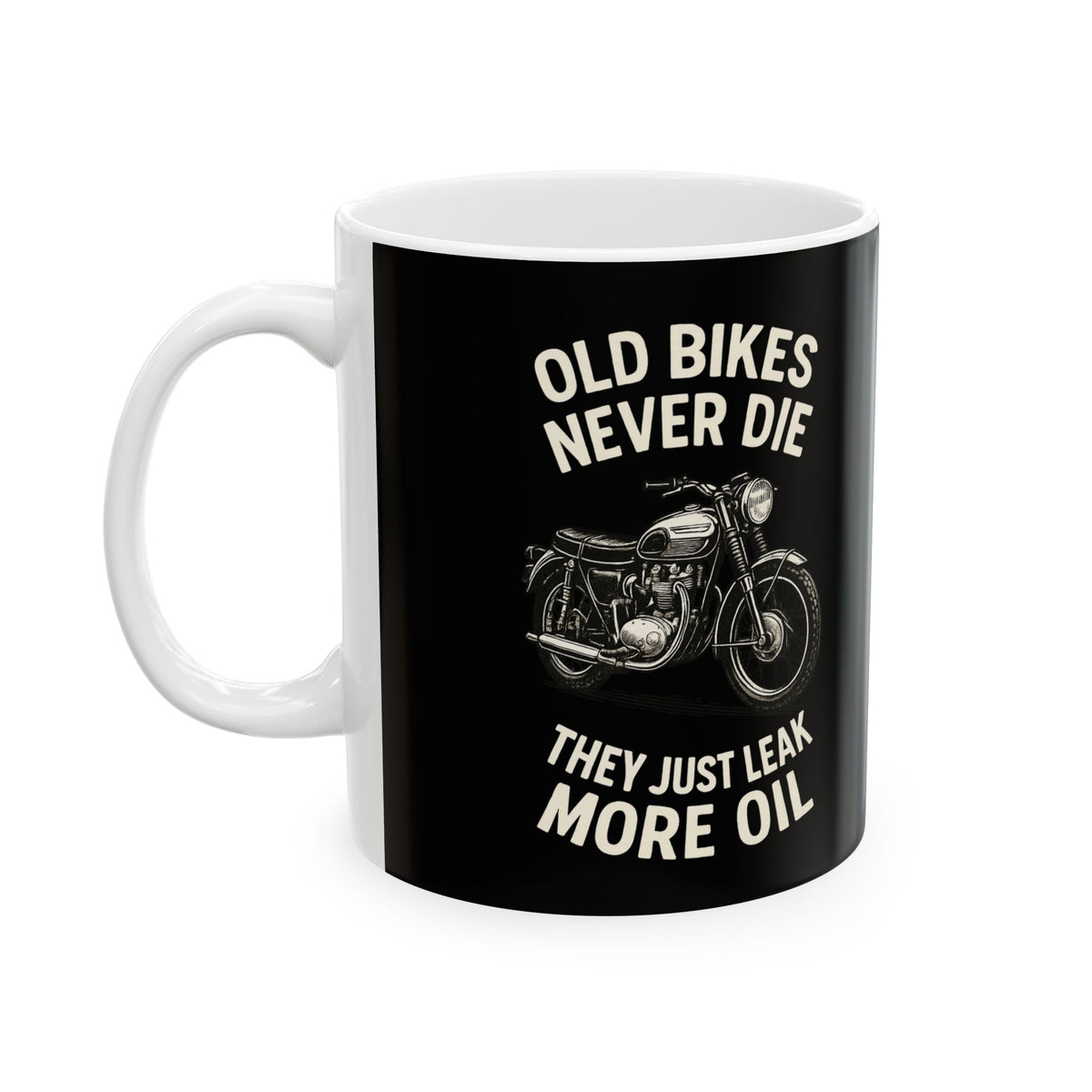 Non UK Sales 11oz And 15oz White Mug With (Old bikes never die, They just leak more oil)