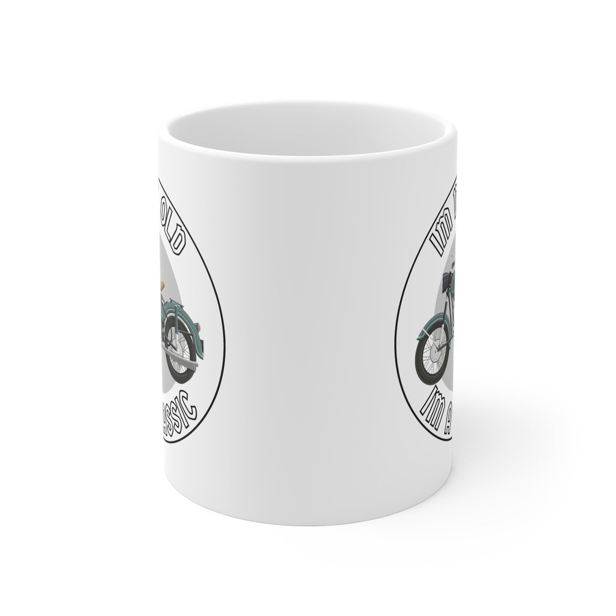 11oz White Mug With (Im not old, Im a classic)