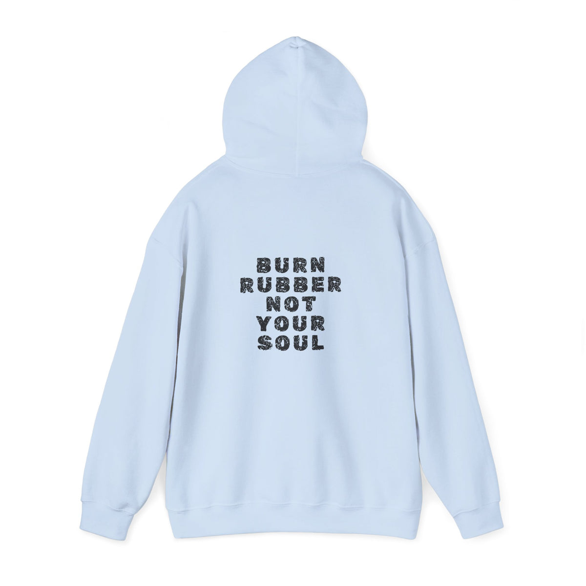 Non UK Sales Hooded Sweatshirt (Burn rubber, Not your soul) B/W2