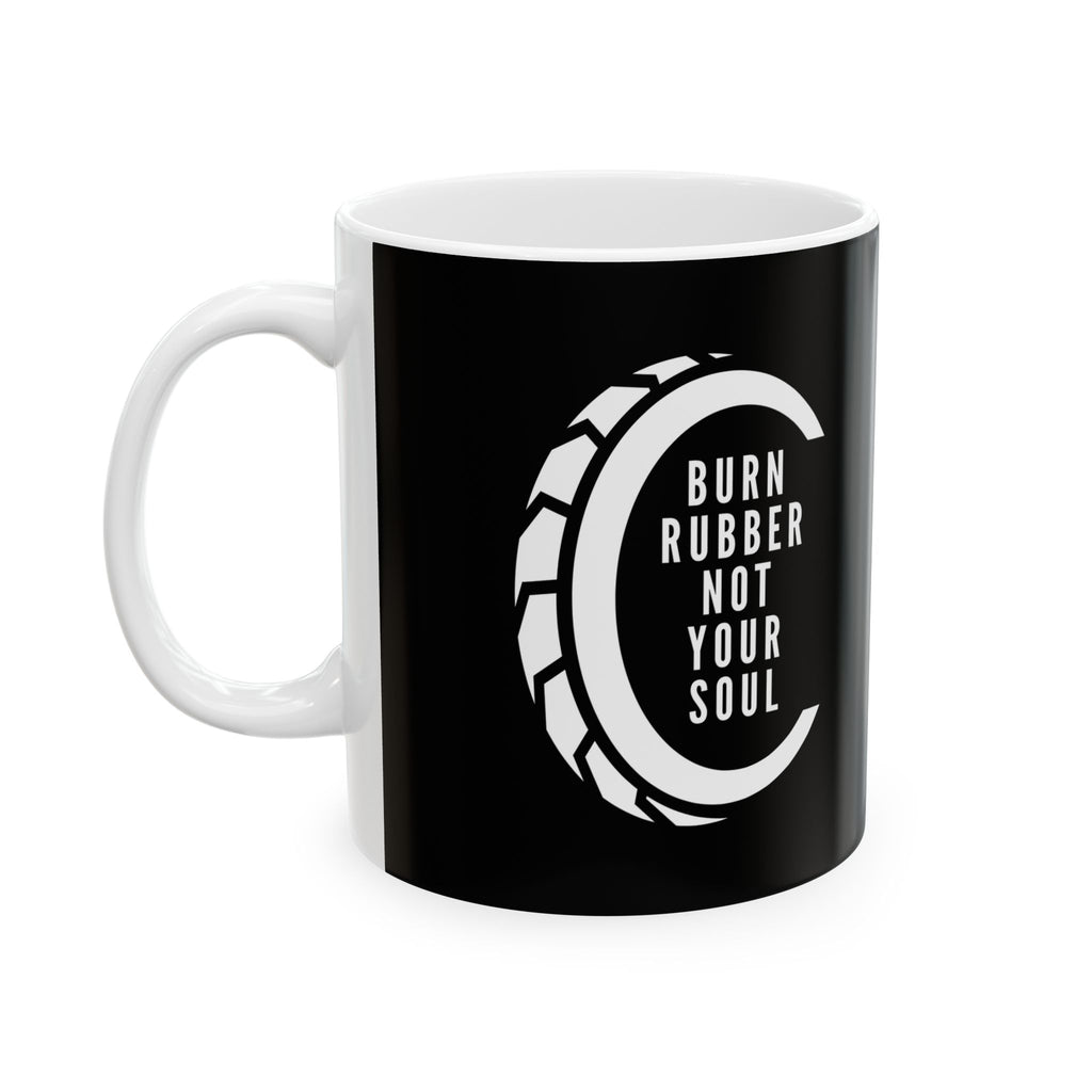 Non UK Sales 11oz And 15oz White Mug With (Burn rubber, Not your soul) T W/B