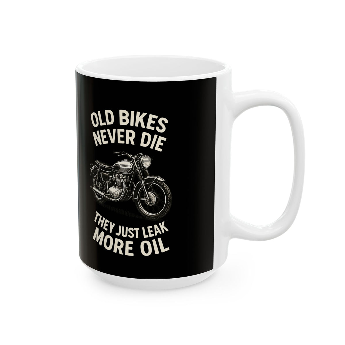 Non UK Sales 11oz And 15oz White Mug With (Old bikes never die, They just leak more oil)