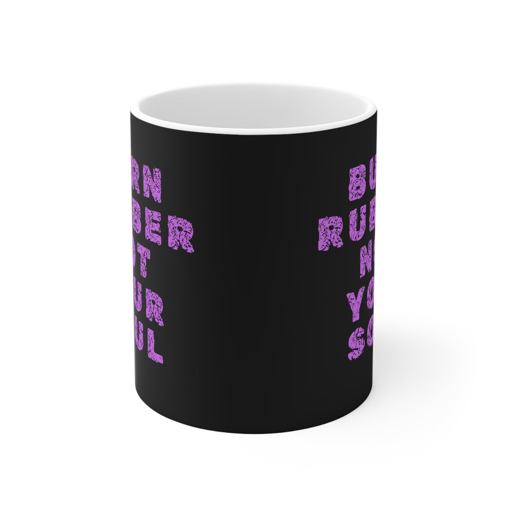 11oz White Mug With (Burn rubber, Not your soul) (3)