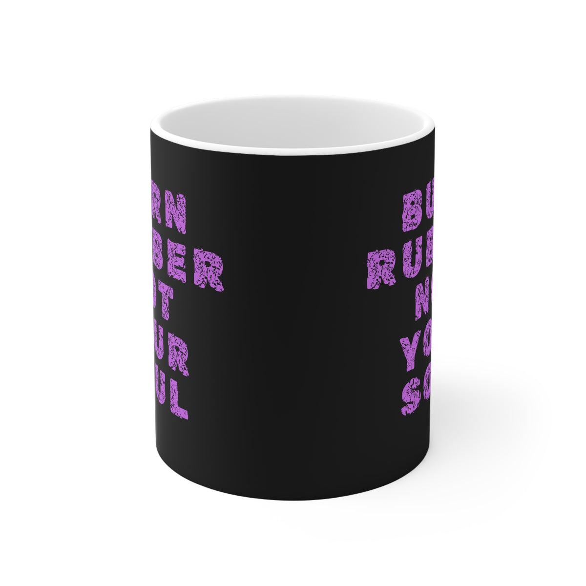 11oz White Mug With (Burn rubber, Not your soul) (3)