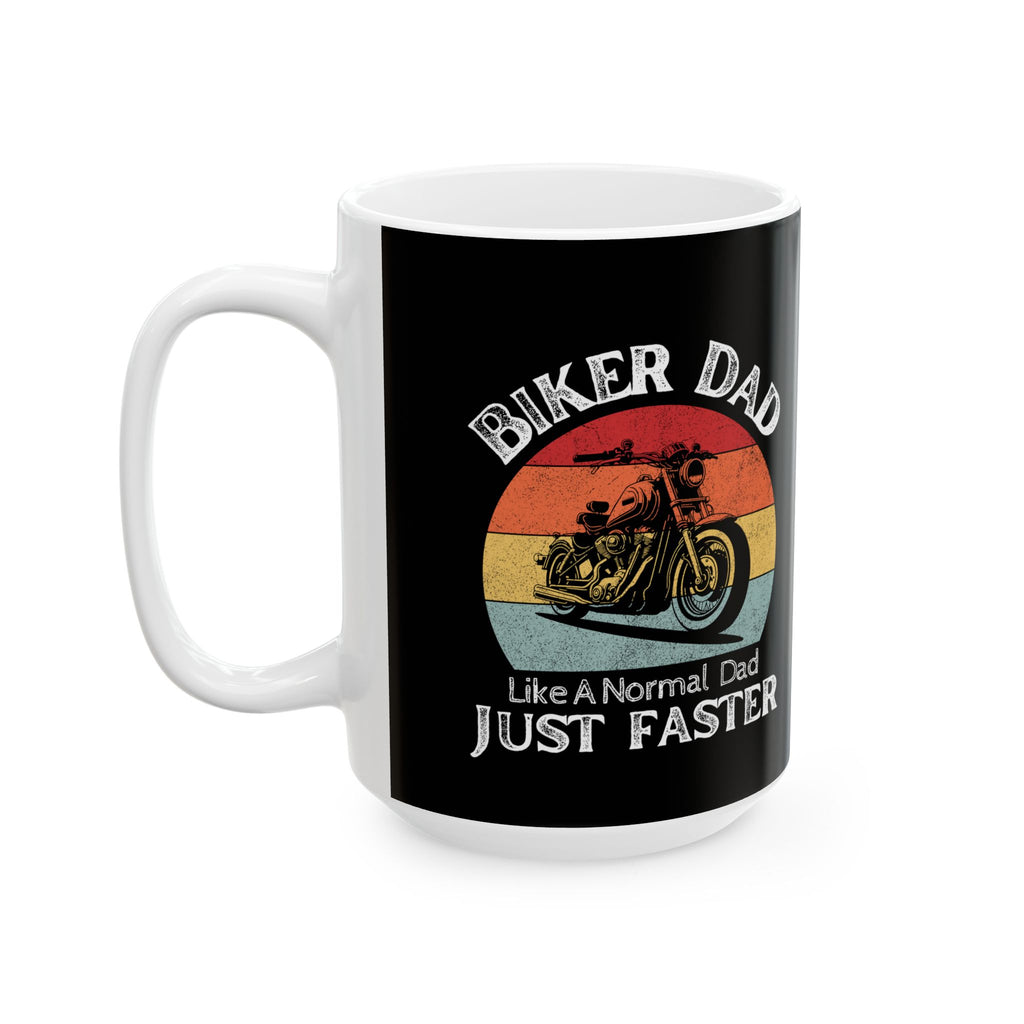 Non UK Sales 11oz And 15oz White Mug With (Biker Dad, Like a normal Dad, Just faster)