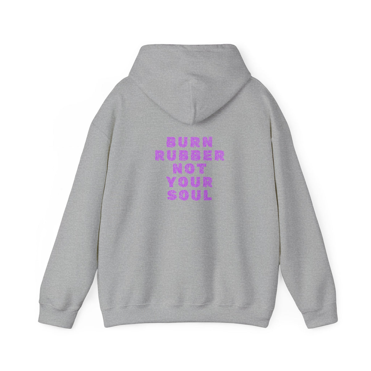 Non UK Sales Hooded Sweatshirt (Burn rubber, Not your soul) P/B