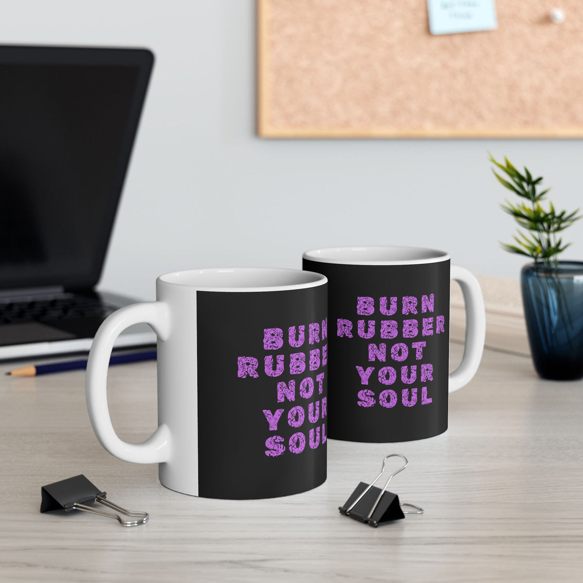 Non UK Sales 11oz And 15oz White Mug With (Burn rubber, Not your soul) P/B