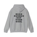 Unisex Heavy Blend™ Hooded Sweatshirt (Burn Rubber, Not Your Soul) 4 Back