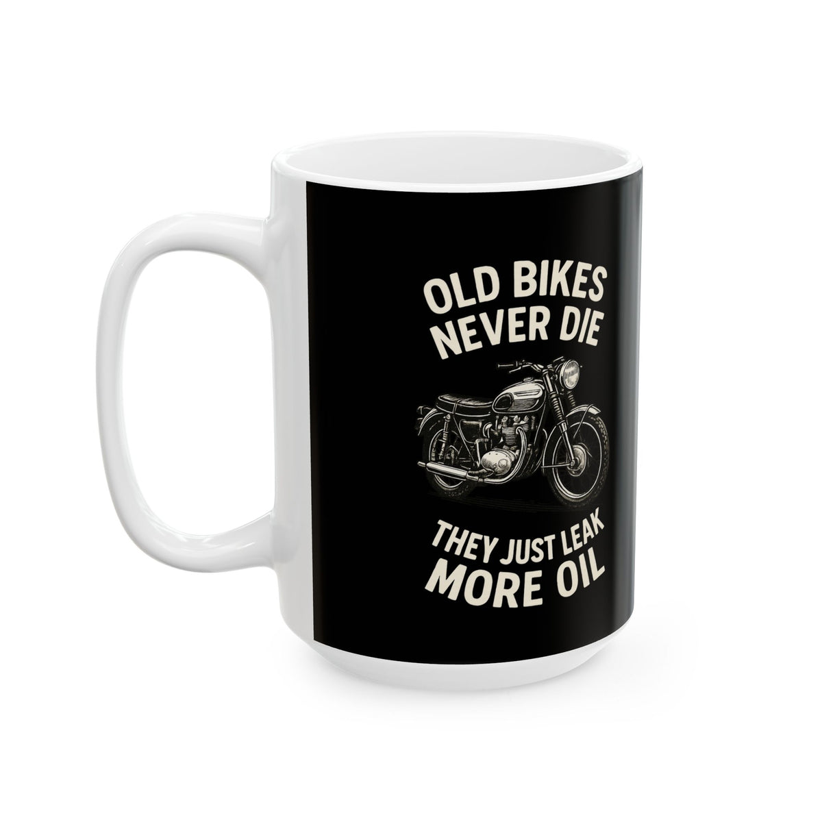 Non UK Sales 11oz And 15oz White Mug With (Old bikes never die, They just leak more oil)