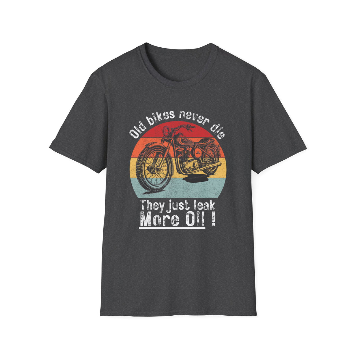 Motorbike T-shirt with 'Old bikes never die, they just leak more oil'