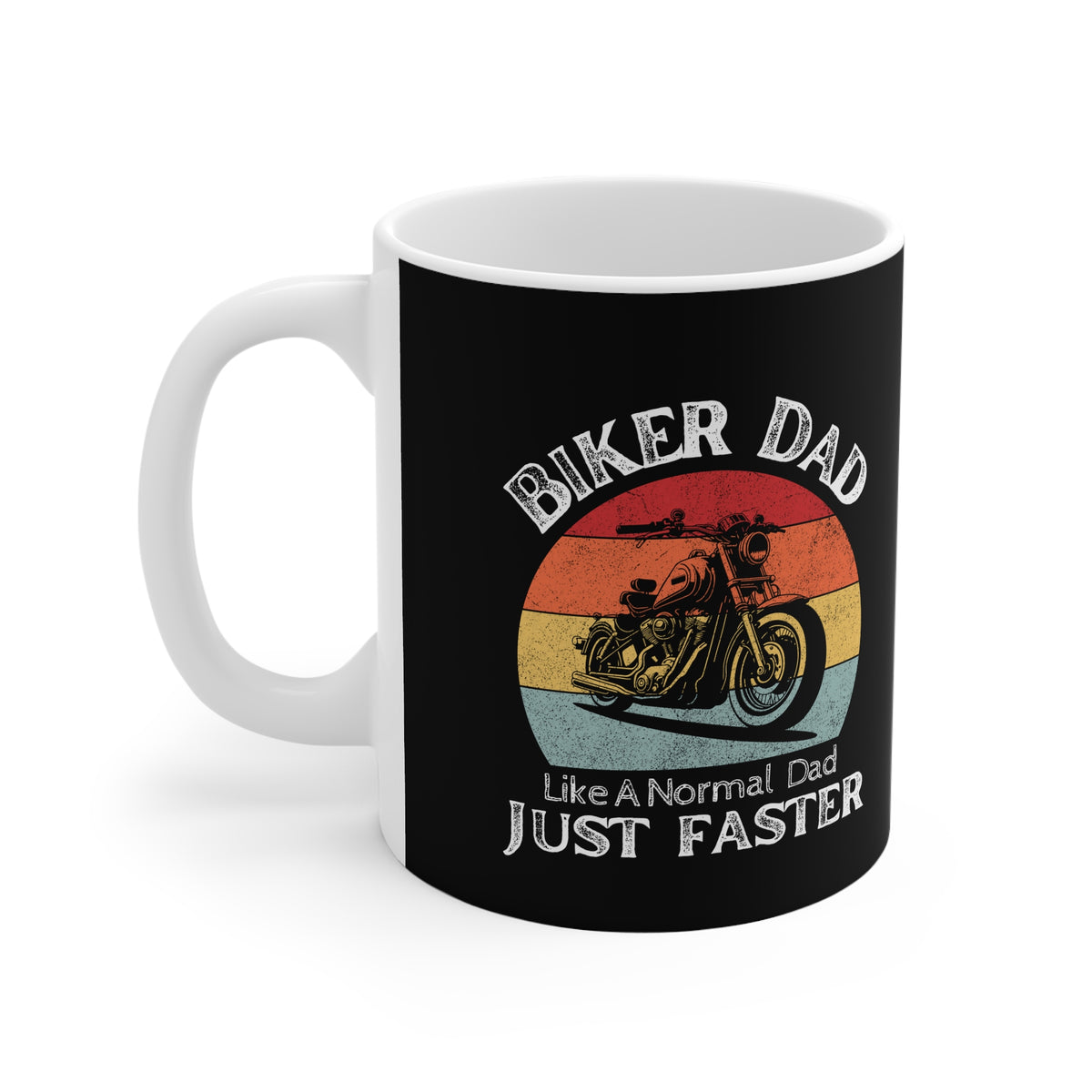 11oz White Mug With (Biker Dad, Like a normal Dad just faster)
