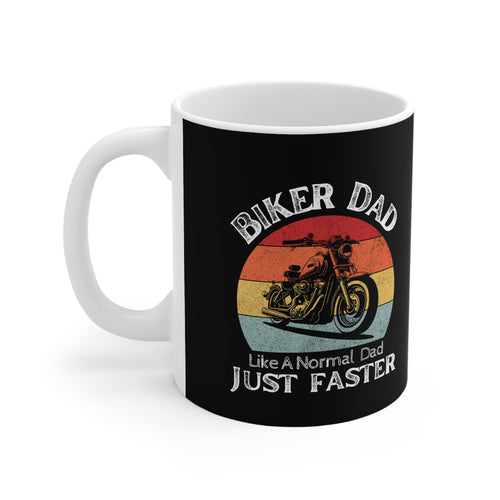 11oz White Mug With (Biker Dad, Like a normal Dad just faster)