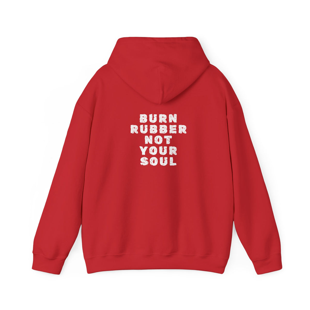 Non UK Sales Hooded Sweatshirt (Burn rubber, Not your soul) W/B2