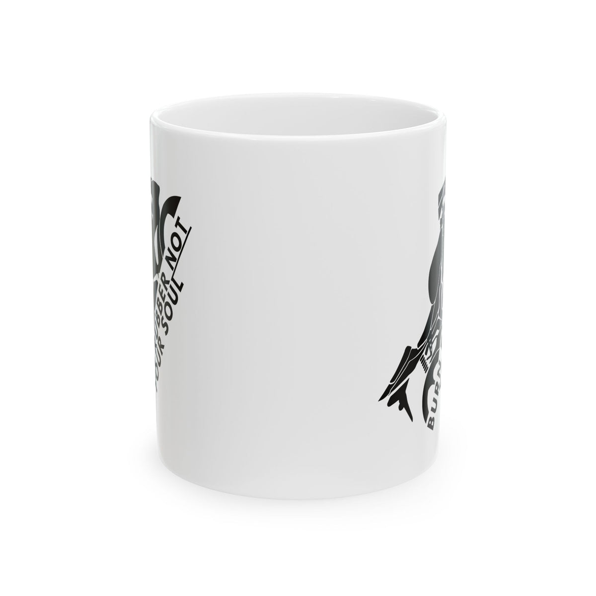 Non UK Sales 11oz And 15oz White Mug With Burn rubber, Not your soul) B