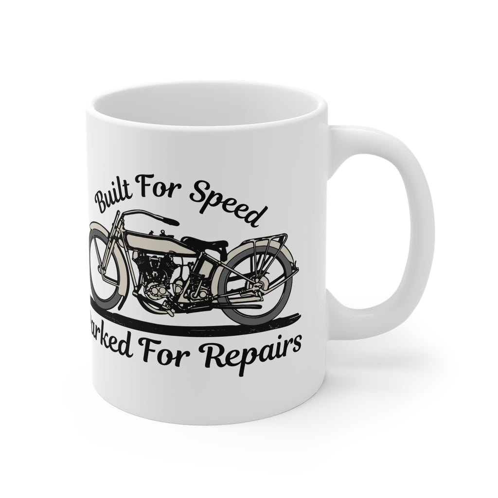 11oz White Mug With (Built for speed, Parked for repairs)