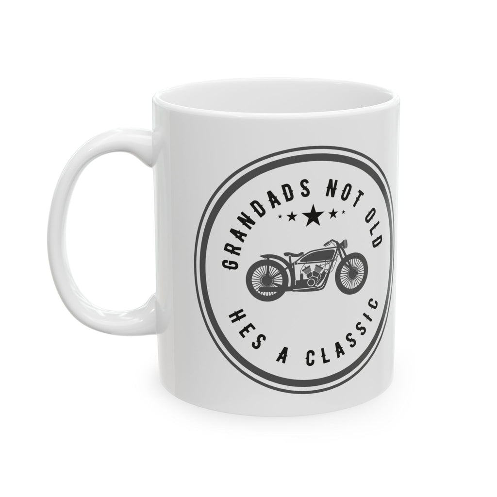 Non UK Sales 11oz And 15oz White Mug With (Grandads not old, Hes a classic)
