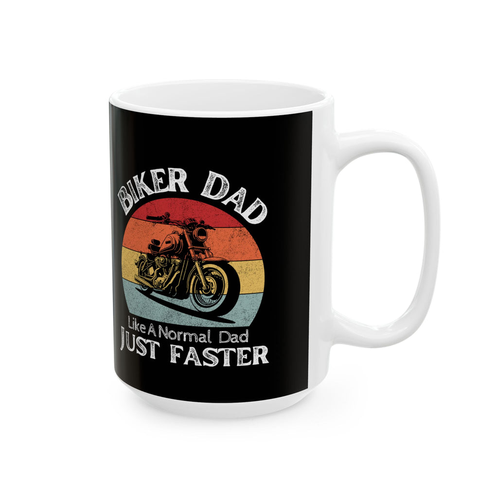 Non UK Sales 11oz And 15oz White Mug With (Biker Dad, Like a normal Dad, Just faster)