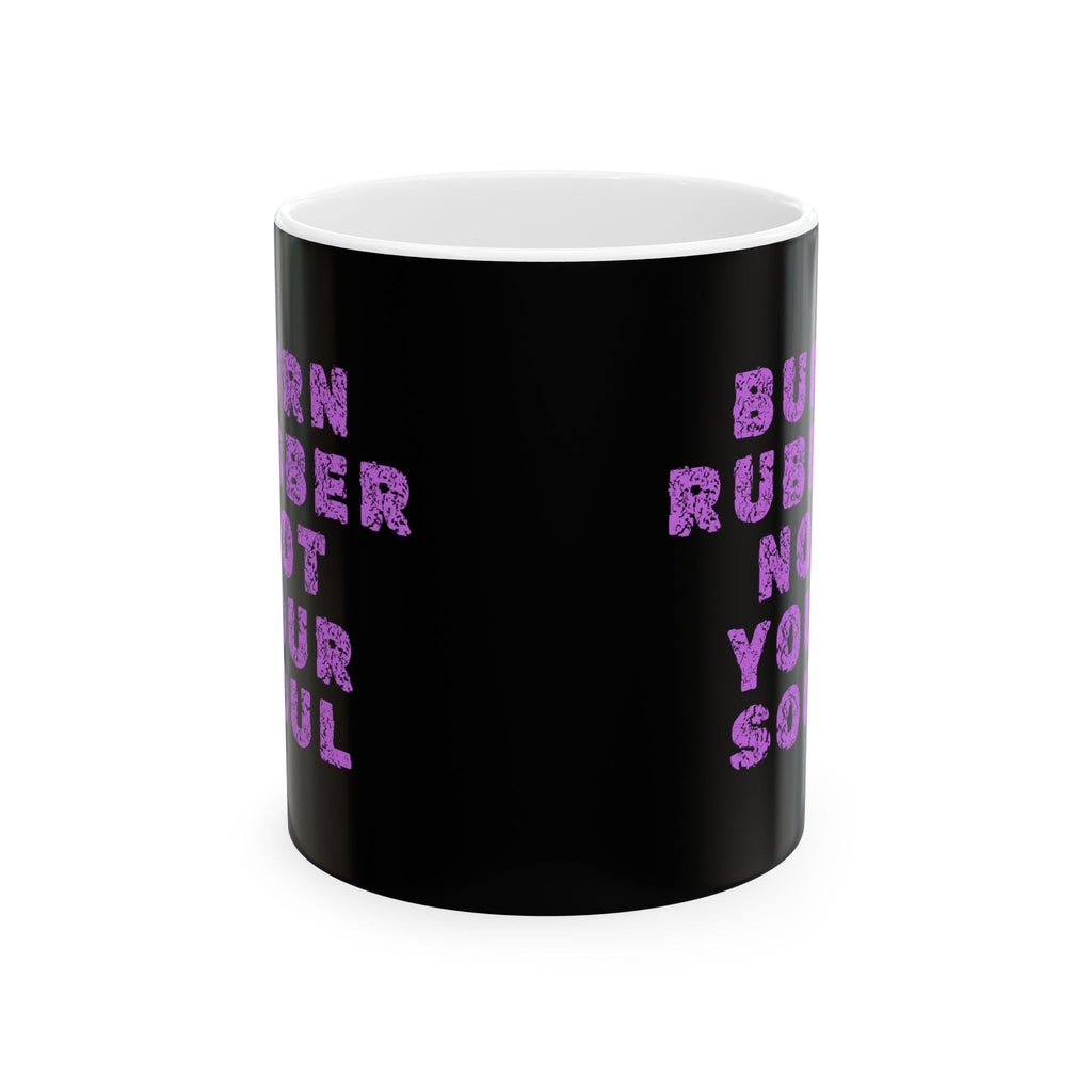 Non UK Sales 11oz And 15oz White Mug With (Burn rubber, Not your soul) P/B