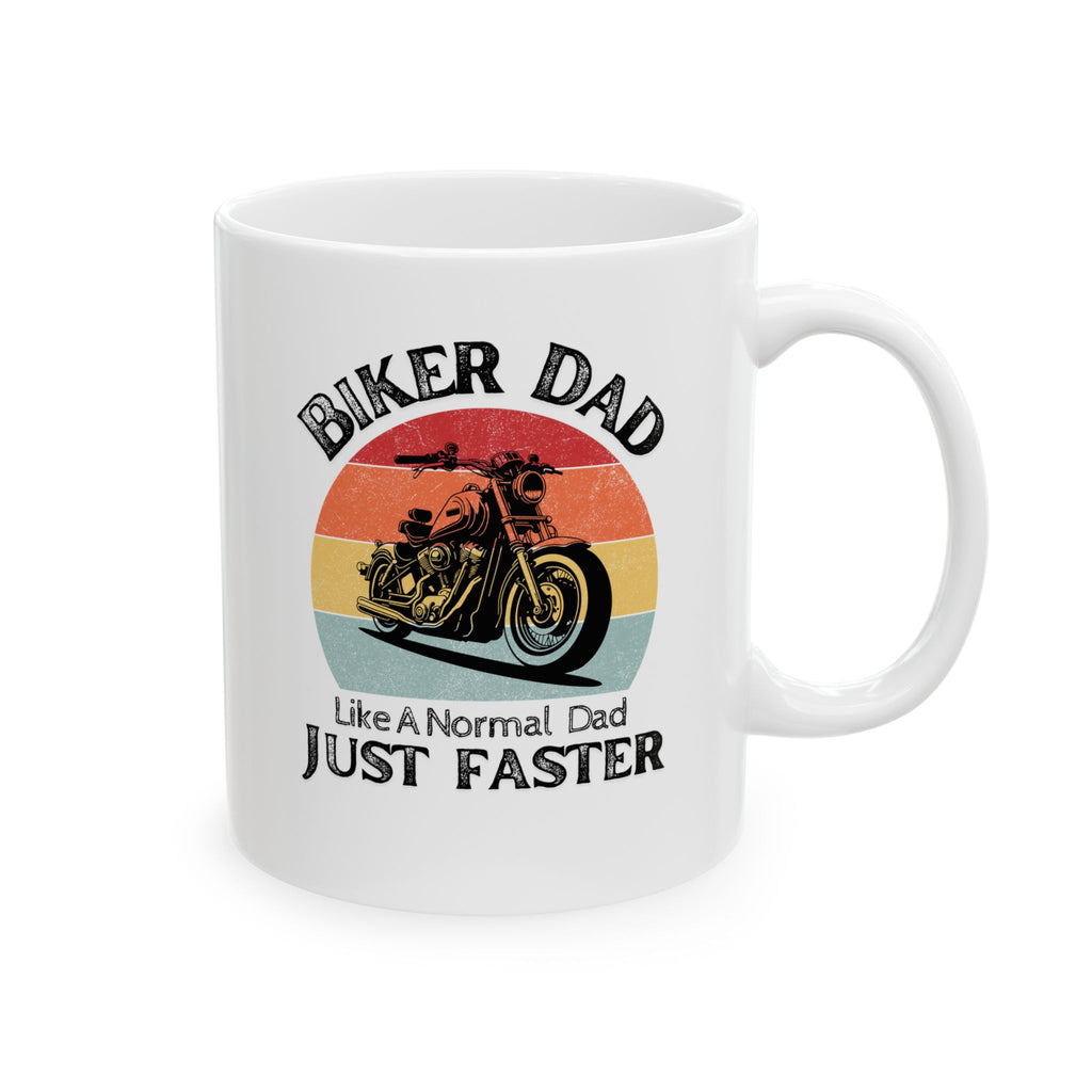 Non UK Sales 11oz And 15oz White Mug With (Biker Dad, Like a normal Dad, Just faster)