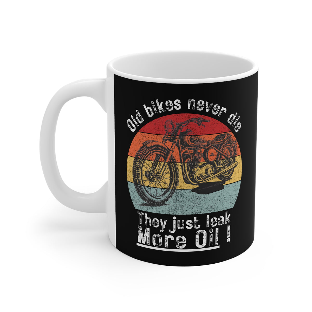 11oz White Mug With (Old bikes never die, they just leak more oil)