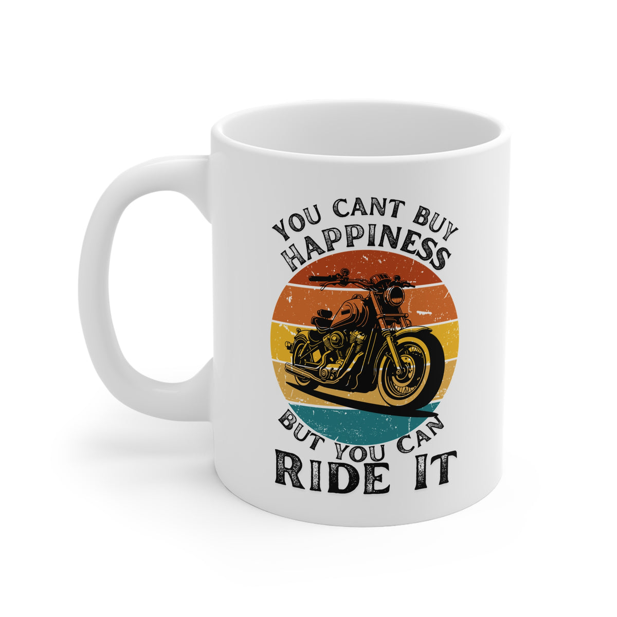 11oz White Mug With (You cant buy happiness, But you can ride it)